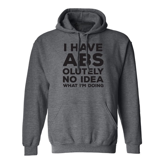 I Have ABS-olutely No Idea Adult Hooded Sweatshirt