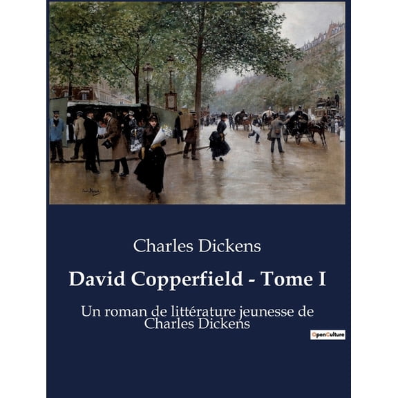 David Copperfield - Tome I : Un roman de littérature jeunesse de Charles Dickens (Paperback)