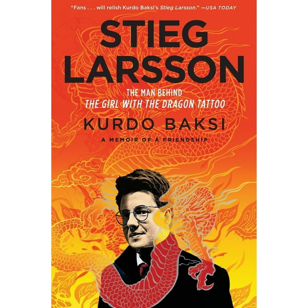 Stieg Larsson The Man Behind the Girl with the Dragon