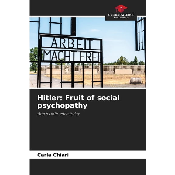 Hitler: Fruit of social psychopathy, (Paperback)