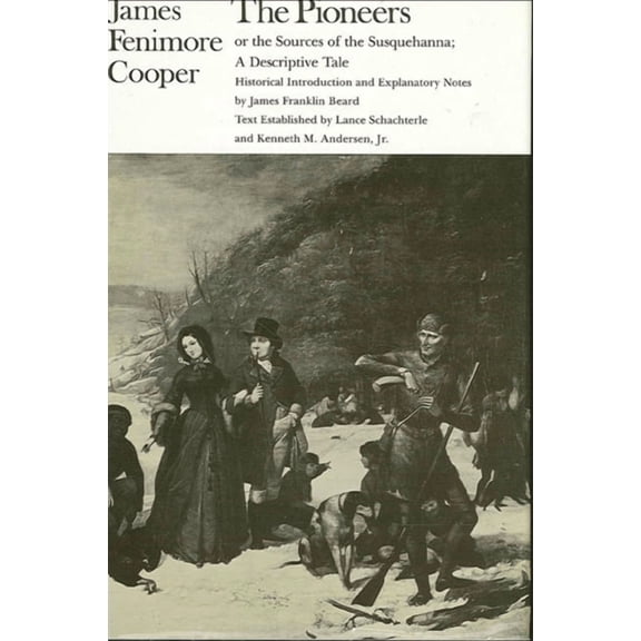 Writings of James Fenimore Cooper The Pioneers or the Sources of the Susquehanna: A Descriptive Tale, (Paperback)
