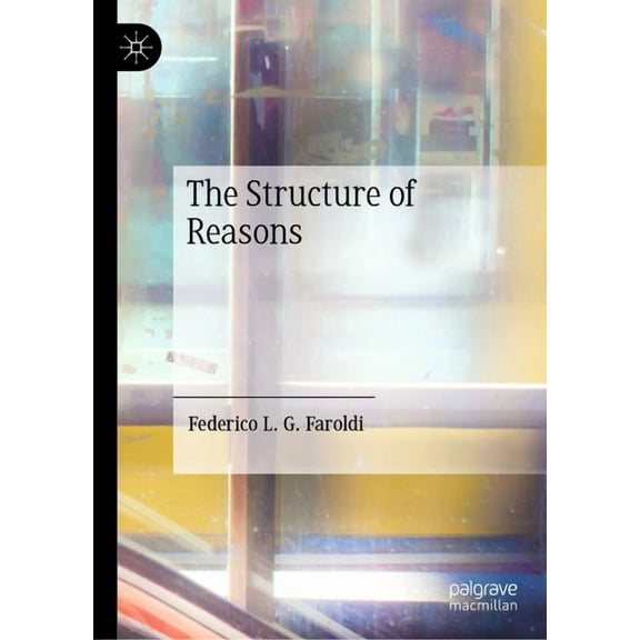 The Structure of Reasons, (Hardcover)