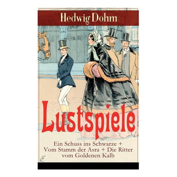 Lustspiele: Ein Schuss ins Schwarze   Vom Stamm der Asra   Die Ritter vom Goldenen Kalb: Drei KomÃ¶dien der Autorin von ", (Paperback)