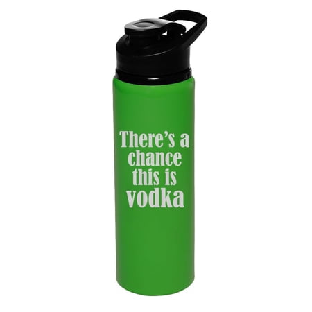25 oz Water Bottle Sports Travel Mug Gift There s a chance this is vodka (Forest Green)
