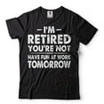 thumbnail image 2 of I'm Retired Shirt Funny Retirement Gift Tee Have Fun At Work Tomorrow Shirt (Small Military Green), 2 of 4