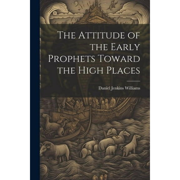 The Attitude of the Early Prophets Toward the High Places (Paperback)