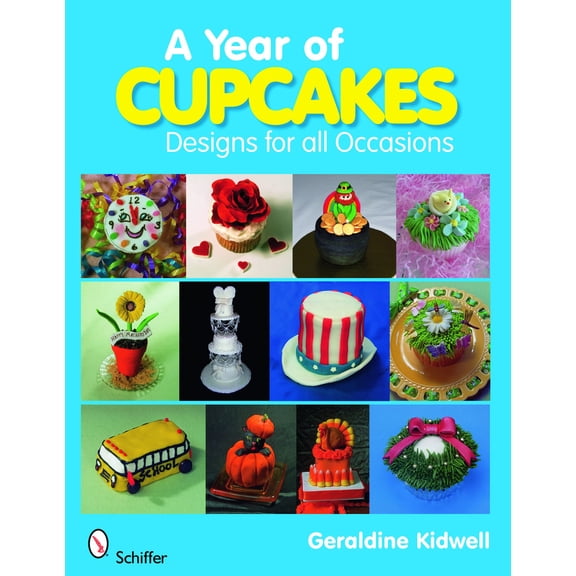 Pre-Owned A Year of Cupcakes: Designs for All Occasions (Paperback) 0764331981 9780764331985
