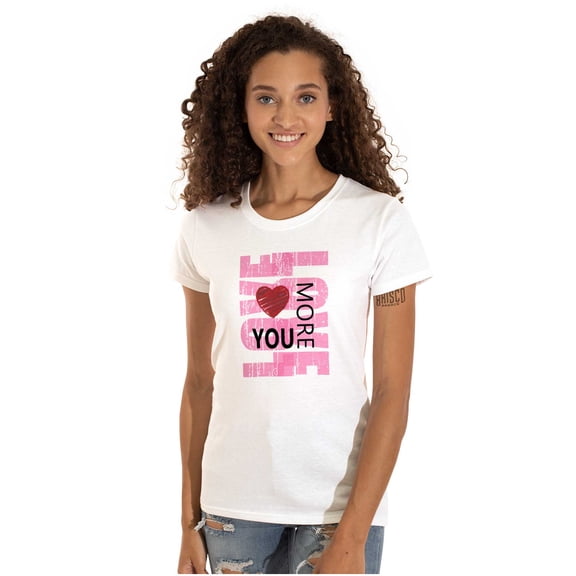 Love You More Romantic Valentines Day Womens Slim Fit Graphic Tee Brisco Brands M