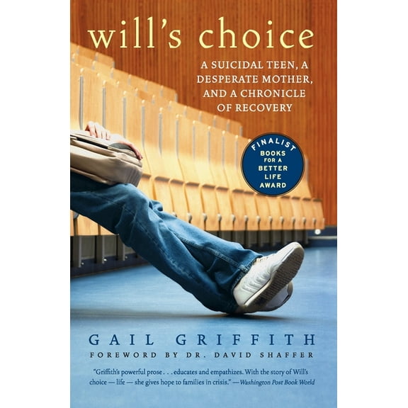 Will's Choice: A Suicidal Teen, a Desperate Mother, and a Chronicle of Recovery, (Paperback)