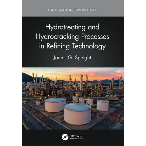Petroleum Refining Technology Hydrotreating and Hydrocracking Processes in Refining Technology, (Hardcover)