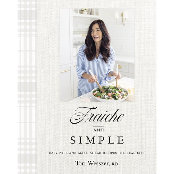 Fraiche and Simple: Easy Prep and Make-Ahead Recipes for Real Life, (Hardcover)
