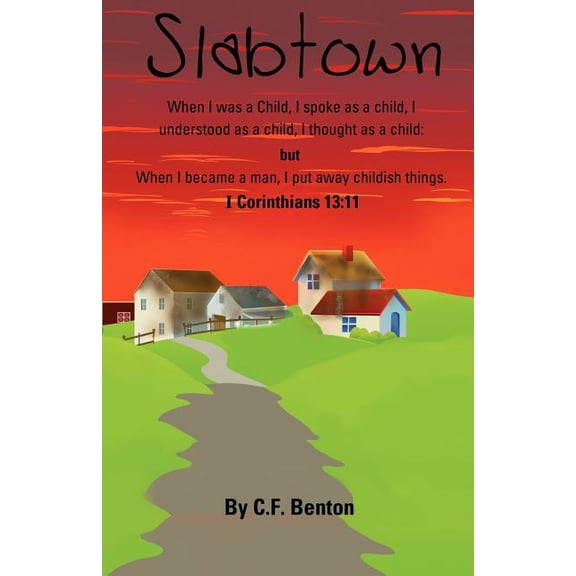 Slabtown: I Corinthians 13:11 When I Was a Child, (Paperback)