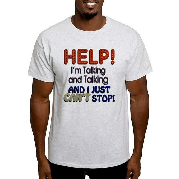 CafePress - I Can’T Stop Talking Light T Shirt - Light T-Shirt - CP