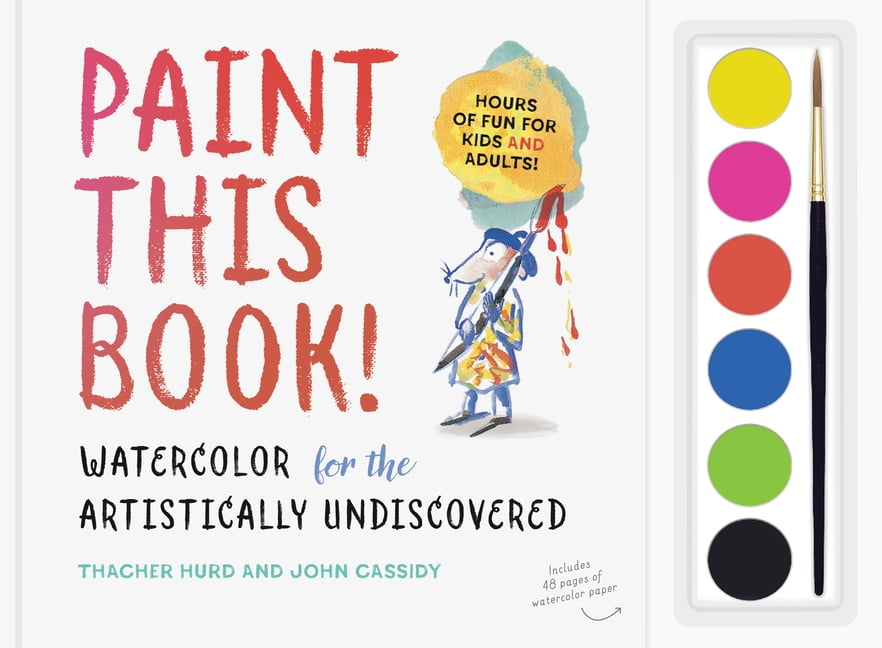 Paint This Book! Watercolor for the Artistically Undiscovered