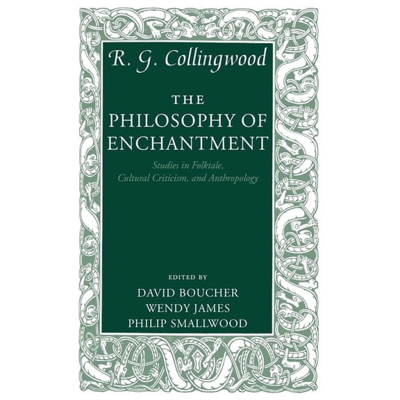 The Philosophy of Enchantment: Studies in Folktale, Cultural Criticism, and Anthropology, (Paperback)
