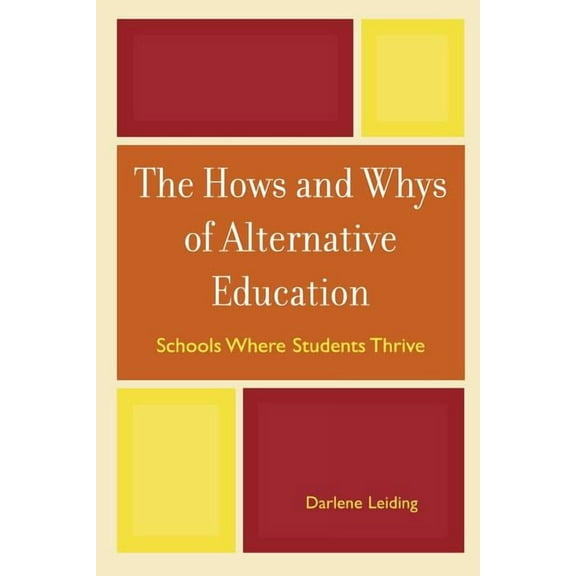 The Hows and Whys of Alternative Education: Schools Where Students Thrive, (Paperback)