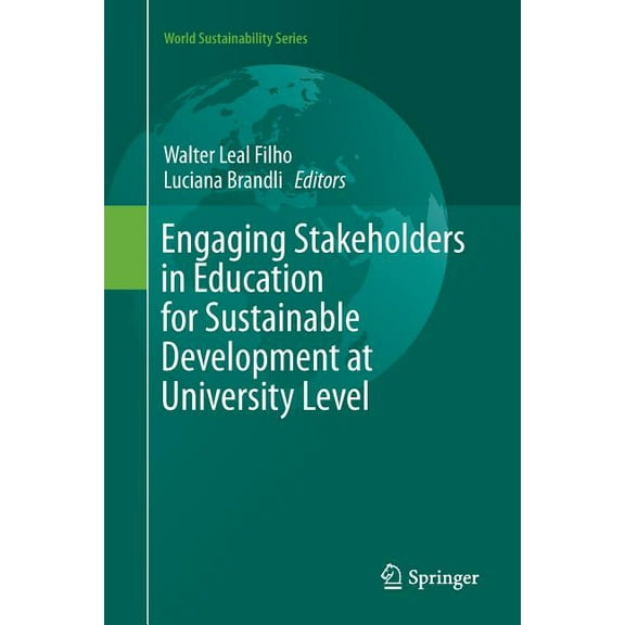 World Sustainability Engaging Stakeholders in Education for Sustainable Development at University Level, (Paperback)