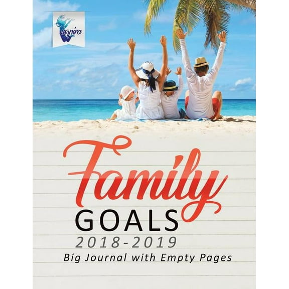 Family Goals 2018-2019 Big Journal with Empty Pages (Paperback)