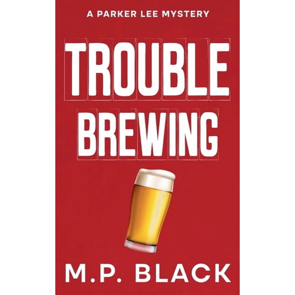 A Parker Lee Mystery Trouble Brewing, Book 3, (Paperback)