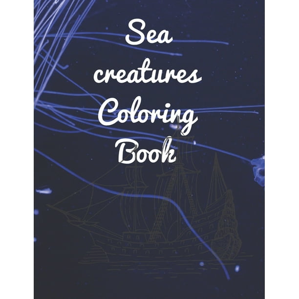 Download Sea Creatures Coloring Book Big Ocean Coloring Book For Kids 100 Pages Describing Life Under The Sea Volume 3 Paperback Walmart Com Walmart Com