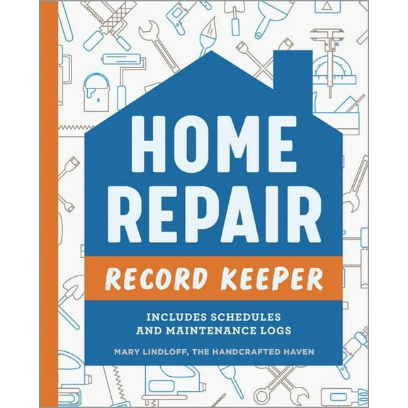 Home Repair Record Keeper: Includes Schedules and Maintenance Logs, (Paperback)