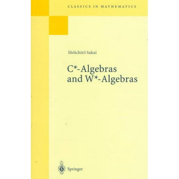 C*-Algebras and W*-Algebras, Shoichiro Sakai Paperback