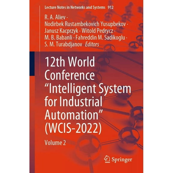 Lecture Notes in Networks and Systems 12th World Conference "Intelligent System for Industrial Automation" (Wcis-2022): Volume 2, Book 912, (Paperback)