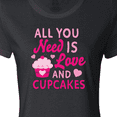 thumbnail image 4 of Inktastic Valentines Day All you Need is Love and Cupcakes Women's T-Shirt, 4 of 5