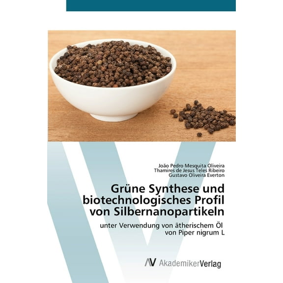 Grüne Synthese und biotechnologisches Profil von Silbernanopartikeln, (Paperback)