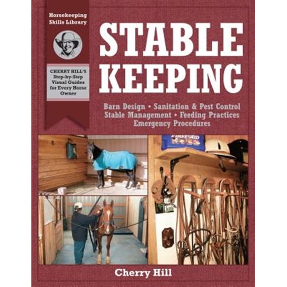 Pre-Owned Stablekeeping: A Visual Guide to Safe and Healthy Horsekeeping (Paperback) 1580171753 9781580171755