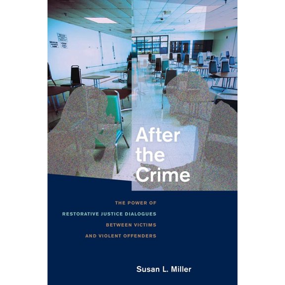 Pre-Owned After the Crime: The Power of Restorative Justice Dialogues Between Victims and Violent Offenders (Paperback) 0814795536 9780814795538