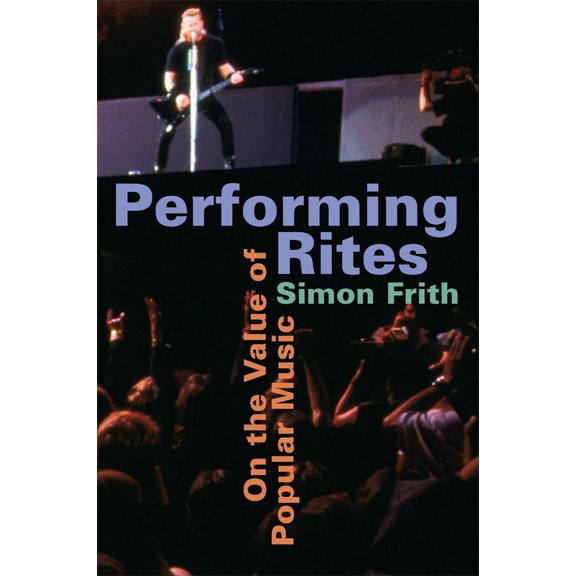 Pre-Owned Performing Rites: On the Value of Popular Music (Paperback) 0674661966 9780674661967