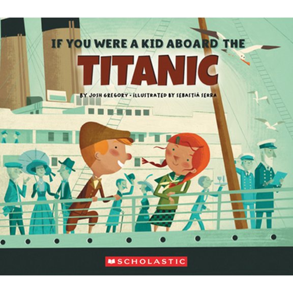 Pre-Owned If You Were a Kid Aboard the Titanic (If You Were a Kid) (Library Edition) (Hardcover) 0531223825 9780531223826