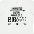 thumbnail image 4 of Inktastic So I'm Little, but I'm Gonna Be a Big Cousin Boys or Girls Baby T-Shirt, 4 of 5