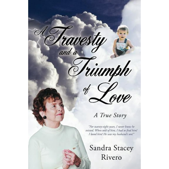A Travesty and a Triumph of Love: A True Story
