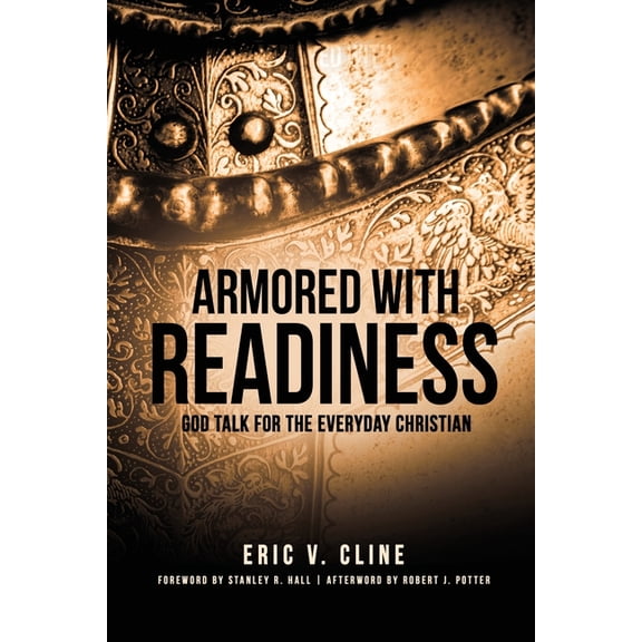 Armored With Readiness: God Talk for the Everyday Christian, (Paperback)