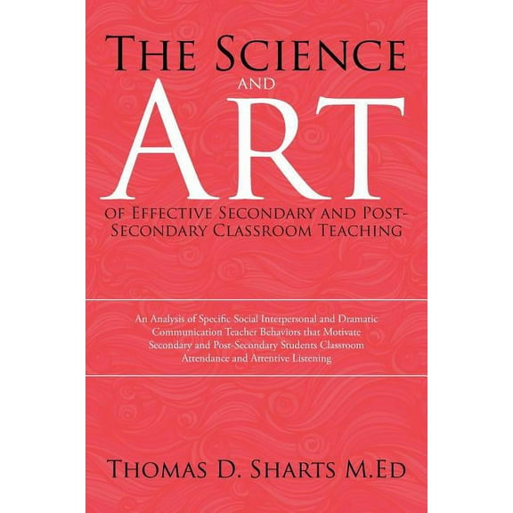 The Science and Art of Effective Secondary and Post-Secondary Classroom Teaching (Paperback)