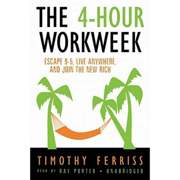 Pre-Owned The 4-Hour Workweek: Escape 9-5, Live Anywhere, and Join the New Rich (Audiobook) by Timothy Ferriss, Ray Porter