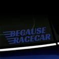 thumbnail image 1 of Because Racecar - Vinyl Decal - Choose Color - [KING BLUE], 1 of 1