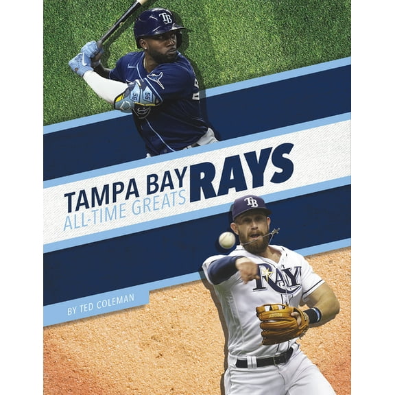 Tampa Bay Rays All-Time Greats, (Hardcover)