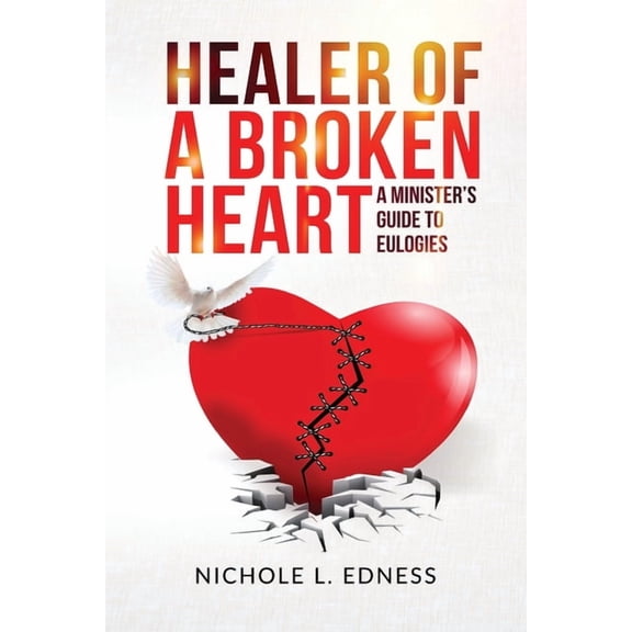 Healer of A Broken Heart: A Minister's Guide to Eulogies, (Paperback)