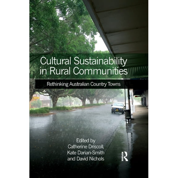 Cultural Sustainability in Rural Communities: Rethinking Australian Country Towns, (Paperback)