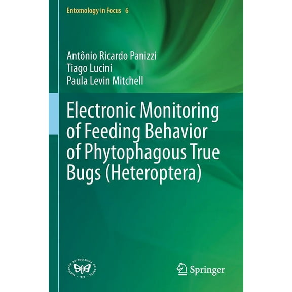 Entomology in Focus Electronic Monitoring of Feeding Behavior of Phytophagous True Bugs (Heteroptera), Book 6, (Paperback)