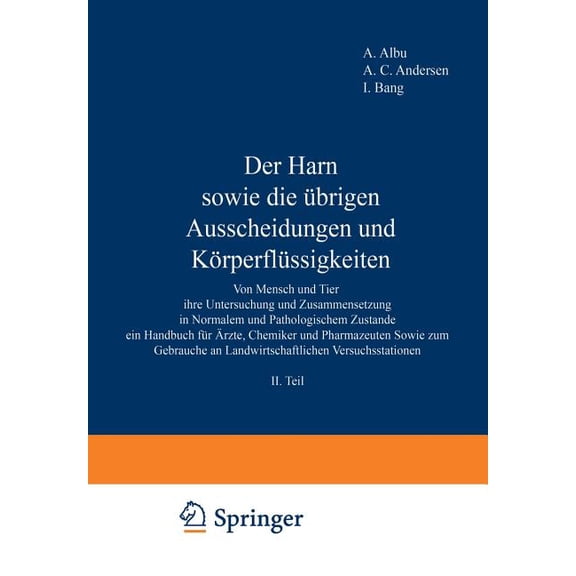 Der Harn Sowie Die Ãbrigen Ausscheidungen Und KÃ¶rperflÃ¼ssigkeiten: Von Mensch Und Tier Ihre Untersuchung Und Zusammenset, (Paperback)