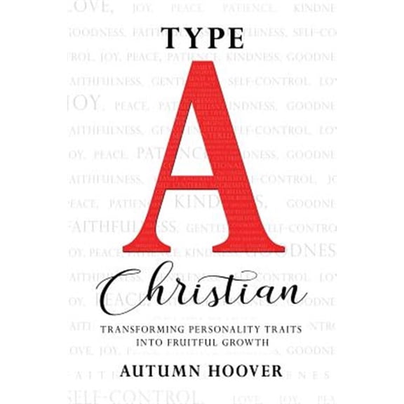 Pre-Owned Type A Christian: Transforming Personality Traits Into Fruitful Growth (Paperback) 0999735640 9780999735640