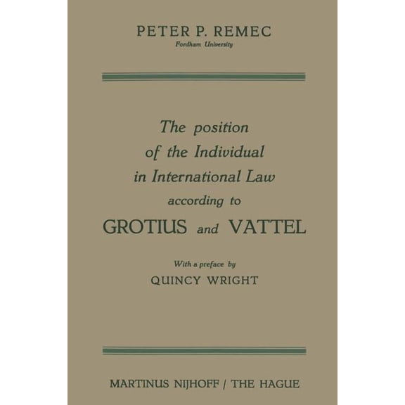 The Position of the Individual in International Law According to Grotius and Vattel, (Paperback)