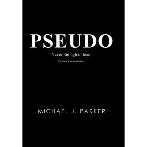 Pseudo: Never Enough to Learn, (Hardcover)