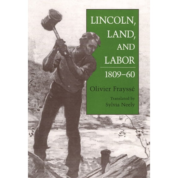 Pre-Owned Lincoln, Land, and Labor, 1809-60 (Hardcover)