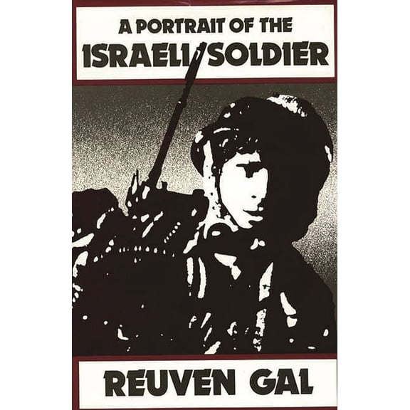Contributions in Military Studies A Portrait of the Israeli Soldier, (Hardcover)