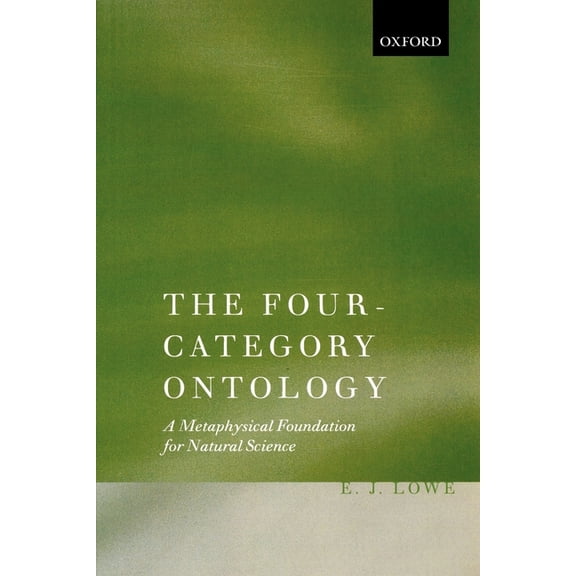 The Four-Category Ontology: A Metaphysical Foundation for Natural Science, (Paperback)